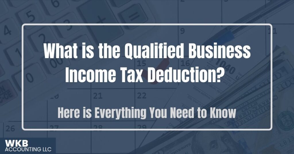 What is the Qualified Business Income Tax Deduction?